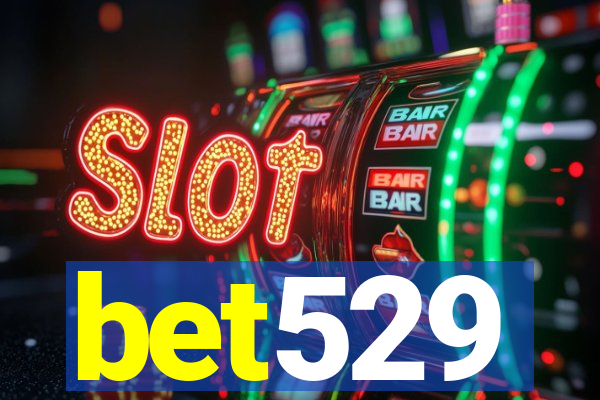 bet529