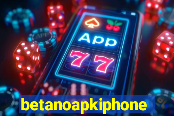 betanoapkiphone