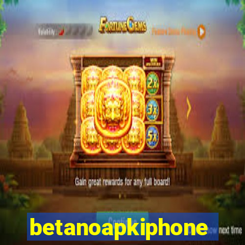 betanoapkiphone