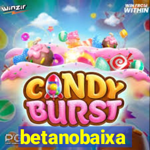 betanobaixa