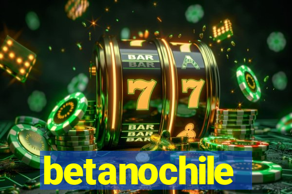 betanochile