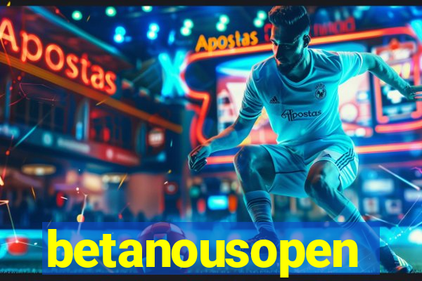 betanousopen