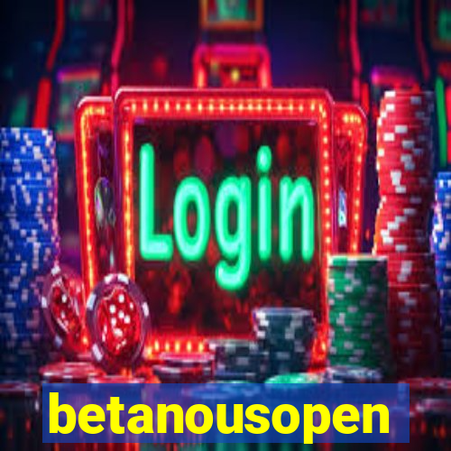 betanousopen
