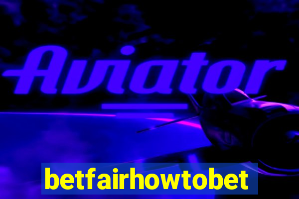 betfairhowtobet