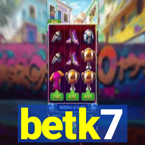 betk7