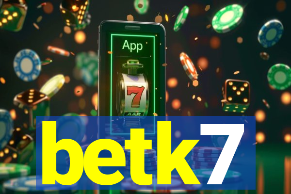 betk7
