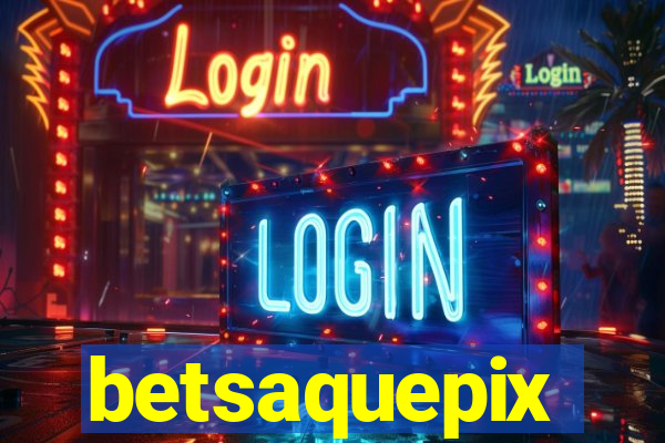 betsaquepix