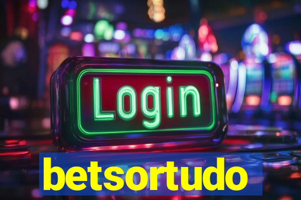 betsortudo