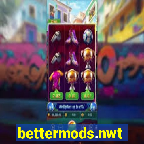 bettermods.nwt
