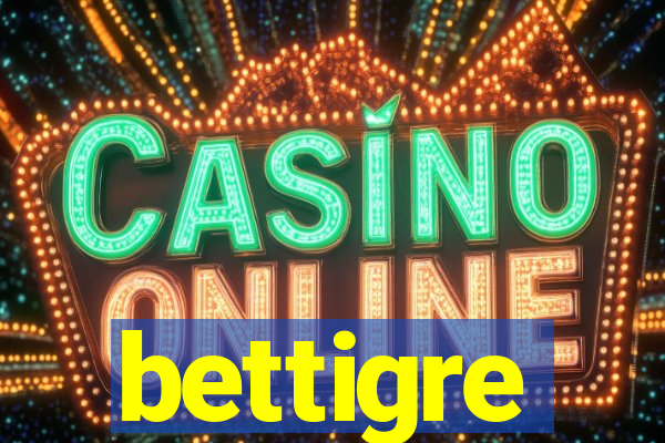 bettigre