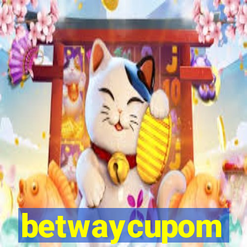 betwaycupom