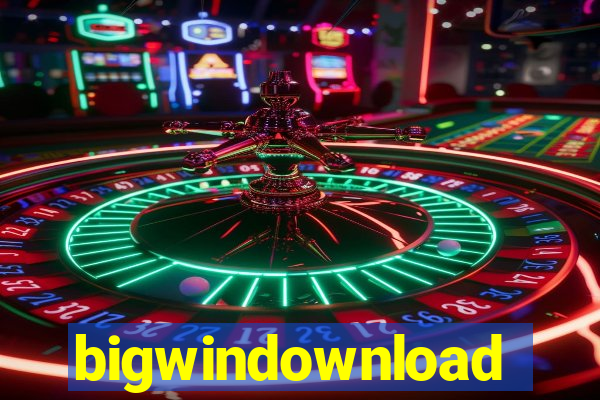 bigwindownload