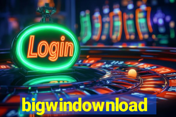 bigwindownload
