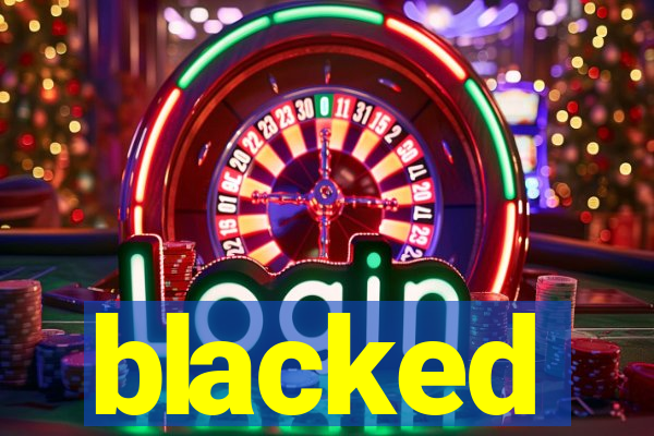 blacked