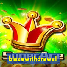 blazewithdrawal