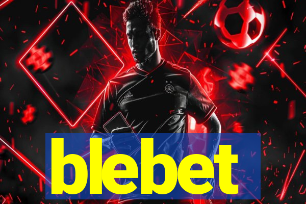 blebet