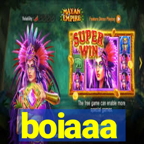 boiaaa