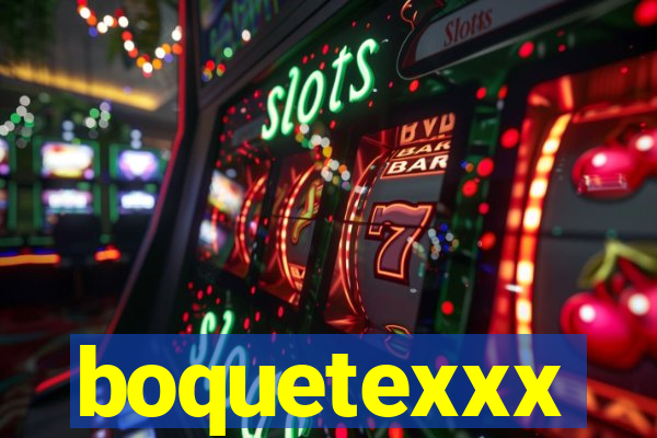 boquetexxx