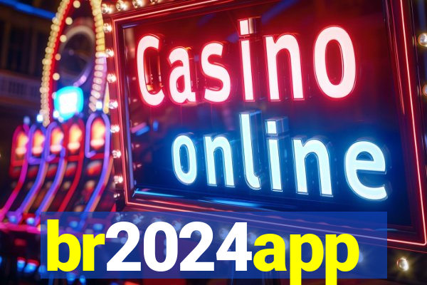 br2024app