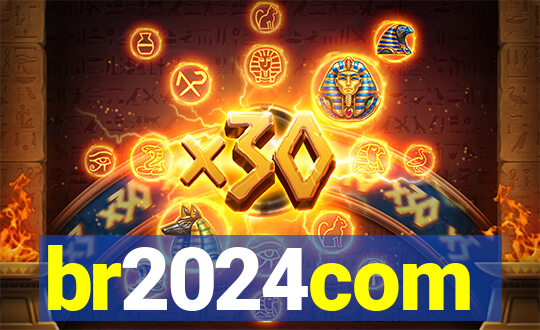 br2024com