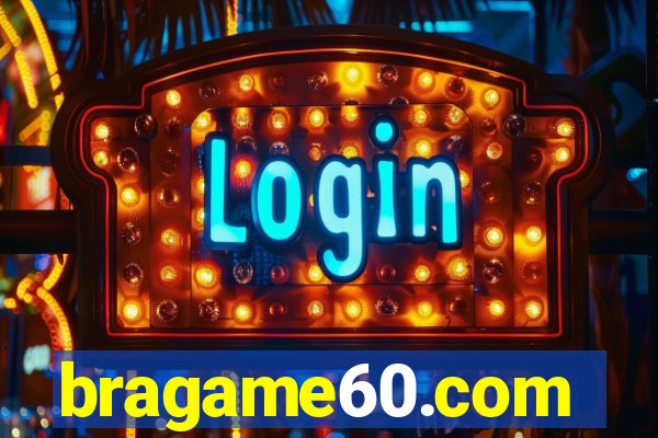 bragame60.com