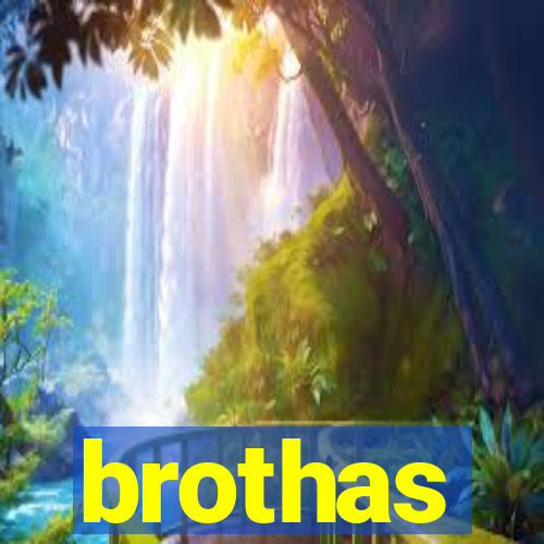 brothas