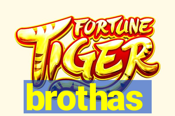 brothas