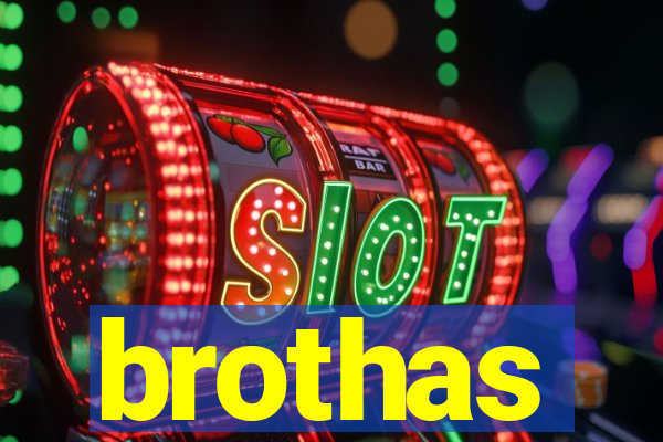 brothas