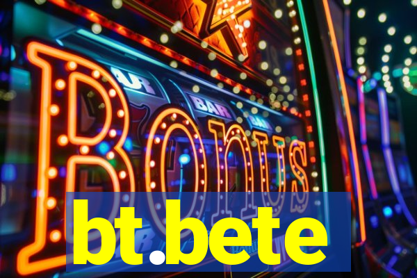 bt.bete