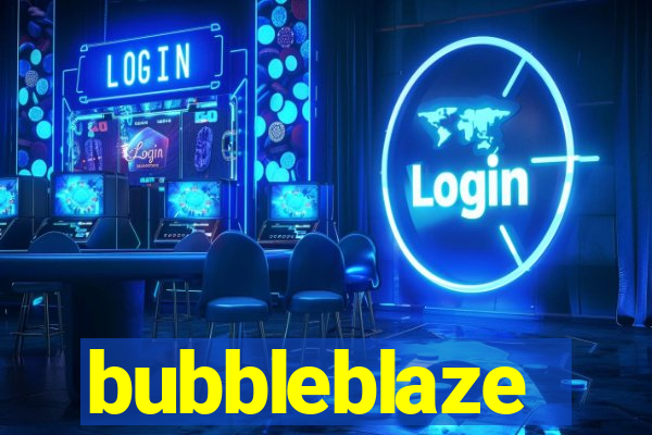 bubbleblaze