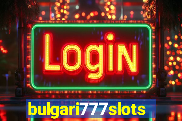bulgari777slots.com