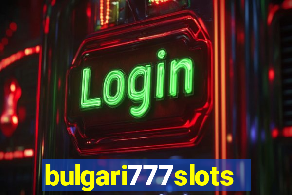 bulgari777slots.com