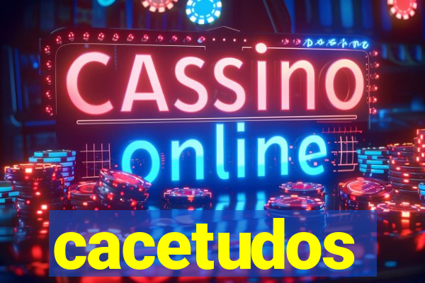 cacetudos