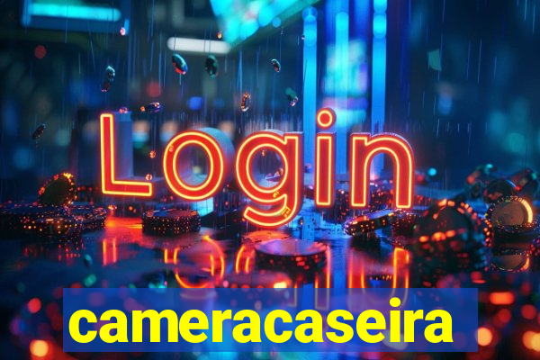 cameracaseira