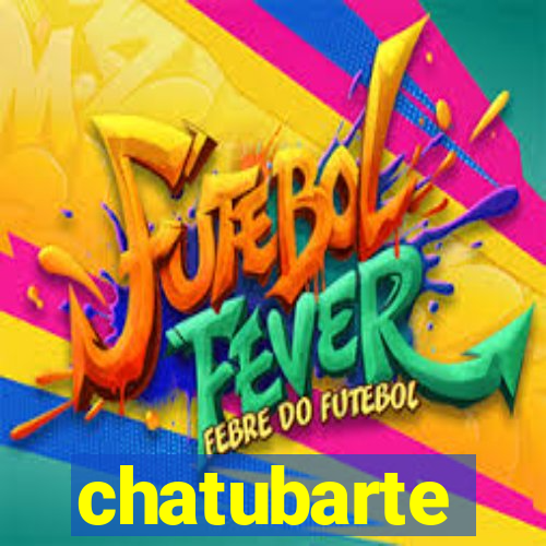 chatubarte