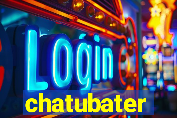 chatubater