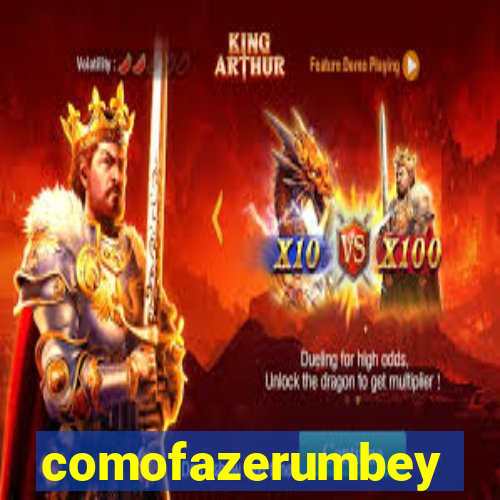 comofazerumbey