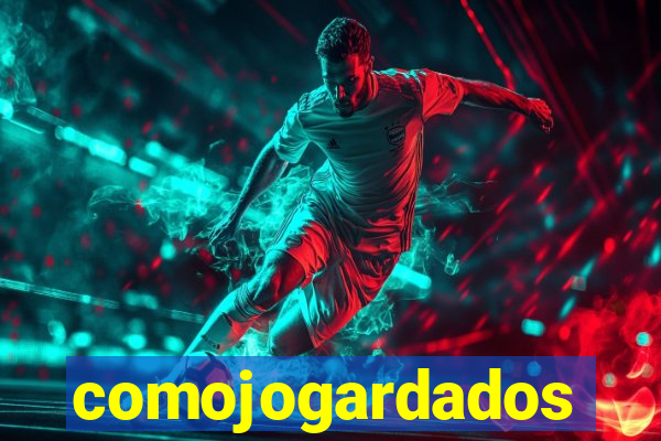 comojogardados