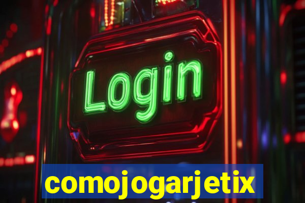 comojogarjetix