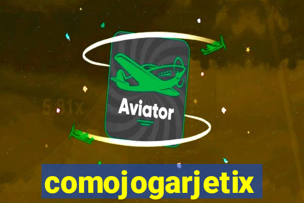 comojogarjetix