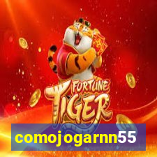 comojogarnn55