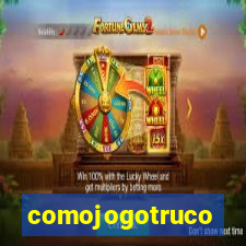 comojogotruco