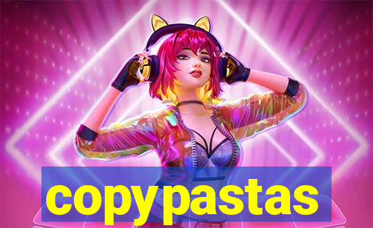 copypastas