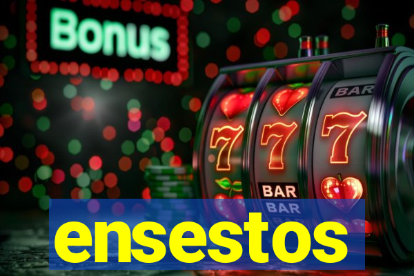ensestos