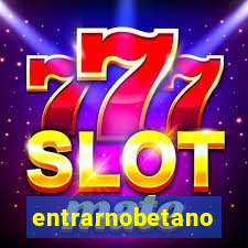 entrarnobetano