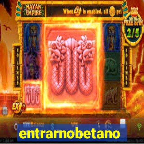 entrarnobetano