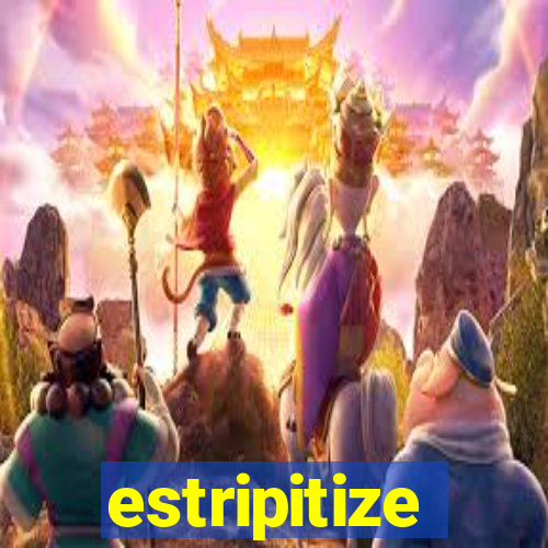 estripitize