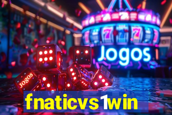 fnaticvs1win