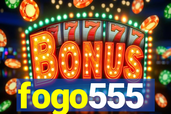 fogo555