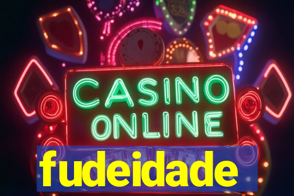 fudeidade